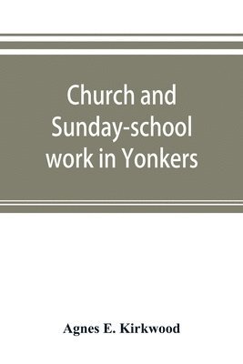 bokomslag Church and Sunday-school work in Yonkers