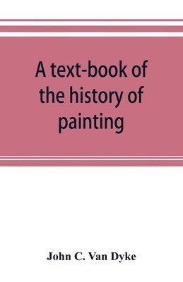 bokomslag A text-book of the history of painting