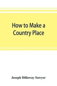bokomslag How to make a country place