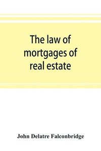 bokomslag The law of mortgages of real estate