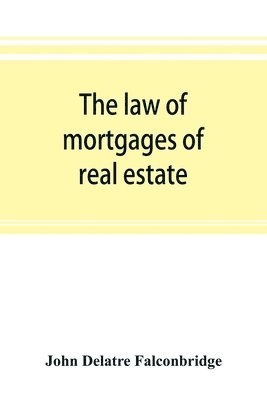 bokomslag The law of mortgages of real estate