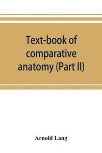 bokomslag Text-book of comparative anatomy (Part II)