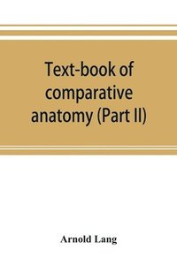 bokomslag Text-book of comparative anatomy (Part II)