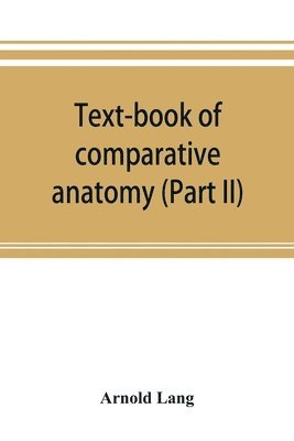 bokomslag Text-book of comparative anatomy (Part II)