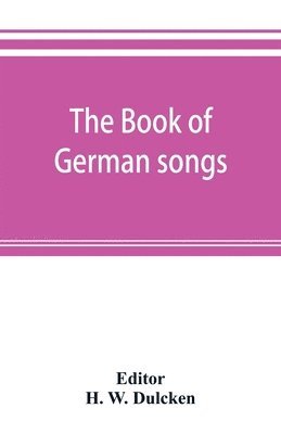 H W Dulcken, H. W. Dulcken - book of German songs, Häftad