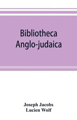 Bibliotheca anglo-judaica. A bibliographical guide to Anglo-Jewish history 1