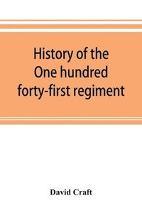 bokomslag History of the One hundred forty-first regiment. Pennsylvania volunteers. 1862-1865