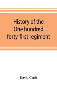 bokomslag History of the One hundred forty-first regiment. Pennsylvania volunteers. 1862-1865