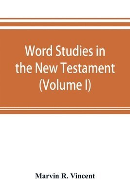 bokomslag Word studies in the New Testament (Volume I)