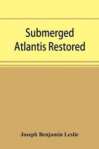 bokomslag Submerged Atlantis restored, or, Ri&#774;n-ga&#776;-se&#774; nud si&#772;-i&#772; ke&#774;l'ze&#772; (links and cycles)