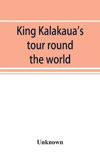 bokomslag King Kalakaua's tour round the world