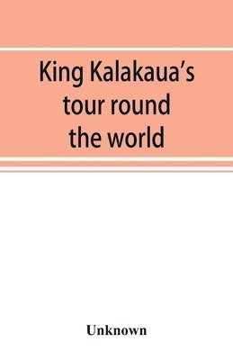 King Kalakaua's tour round the world 1