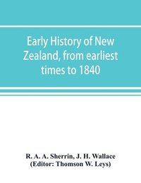 bokomslag Early history of New Zealand, from earliest times to 1840