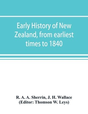 Early history of New Zealand, from earliest times to 1840 1