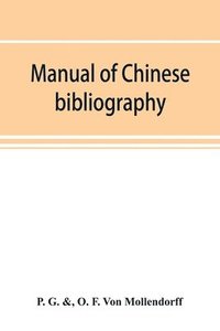 bokomslag Manual of Chinese bibliography, being a list of works and essays relating to China