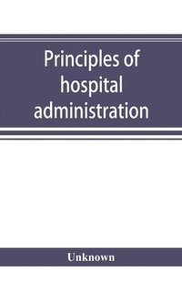 bokomslag Principles of hospital administration and the training of hospital executives