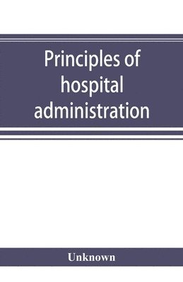 bokomslag Principles of hospital administration and the training of hospital executives