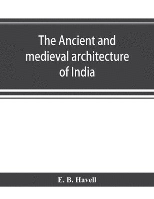The ancient and medieval architecture of India 1