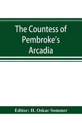 The Countess of Pembroke's Arcadia. The Original quarto edition (1590) in photographic facsimile, with a bibliographical introduction 1