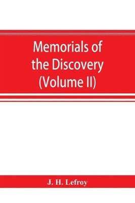 Memorials of the discovery and early settlement of the Bermudas or Somers Islands, 1511-1687 (Volume II) 1