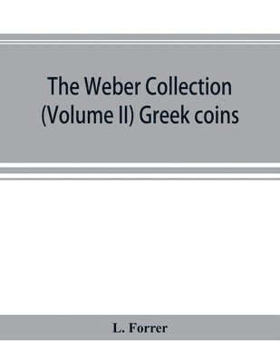 bokomslag Weber collection; (Volume II) Greek coins