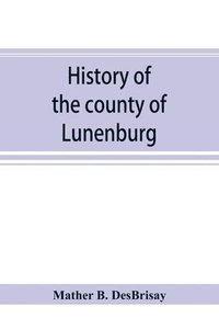 bokomslag History of the county of Lunenburg