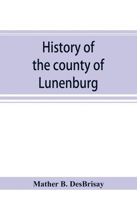 bokomslag History of the county of Lunenburg