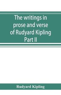 bokomslag The writings in prose and verse of Rudyard Kipling