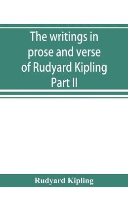 bokomslag The writings in prose and verse of Rudyard Kipling