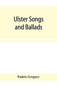 bokomslag Ulster songs and ballads