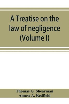 A treatise on the law of negligence (Volume I) 1