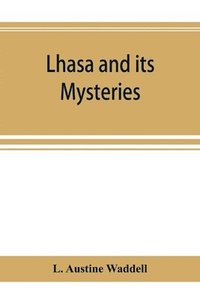 bokomslag Lhasa and its mysteries