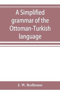 bokomslag A simplified grammar of the Ottoman-Turkish language