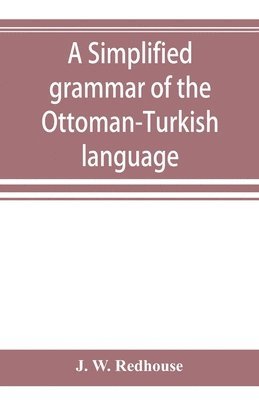 bokomslag A simplified grammar of the Ottoman-Turkish language