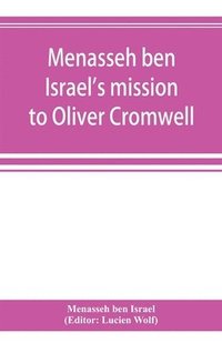 bokomslag Menasseh ben Israel's mission to Oliver Cromwell