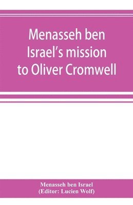 bokomslag Menasseh ben Israel's mission to Oliver Cromwell