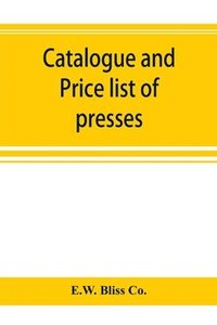 bokomslag Catalogue and price list of presses, drop hammers, shears, dies and special machinery