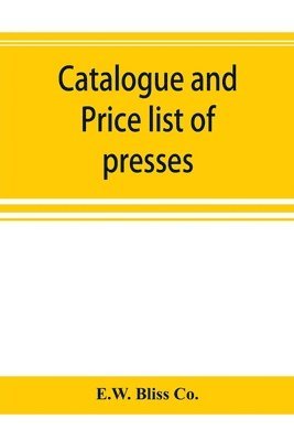 bokomslag Catalogue and price list of presses, drop hammers, shears, dies and special machinery