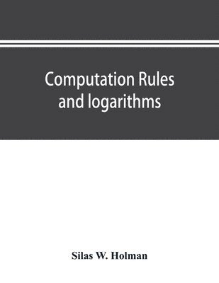 bokomslag Computation rules and logarithms, with tables of other useful functions