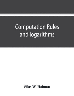 bokomslag Computation rules and logarithms, with tables of other useful functions