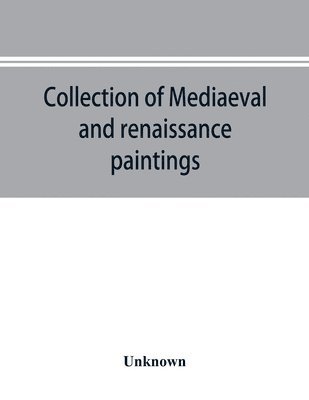 Collection of mediaeval and renaissance paintings, Fogg Art Museum, Harvard University 1