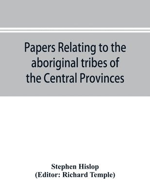 Papers relating to the aboriginal tribes of the Central Provinces 1