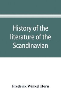 bokomslag History of the literature of the Scandinavian North from the most ancient times to the present