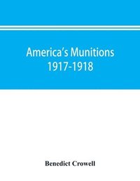 bokomslag America's munitions 1917-1918