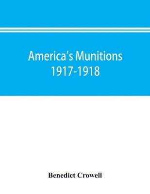 America's munitions 1917-1918 1