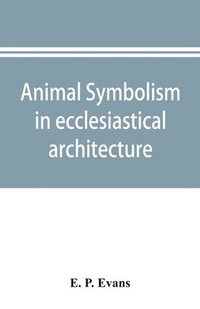 bokomslag Animal symbolism in ecclesiastical architecture