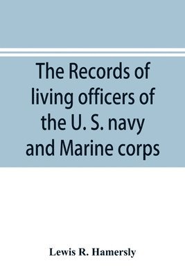 The records of living officers of the U. S. navy and Marine corps 1