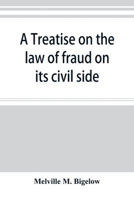 bokomslag treatise on the law of fraud on its civil side