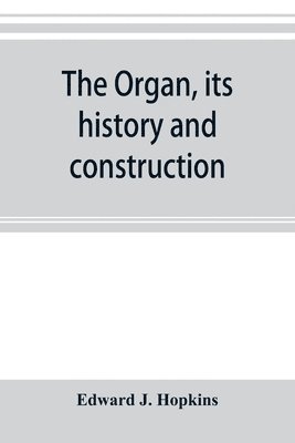 The organ, its history and construction 1