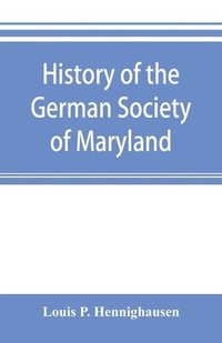 bokomslag History of the German Society of Maryland
